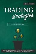 TRADING strategies: This book includes Day Trading and Options Trading. Make cash and understanding the best strategies to start investing