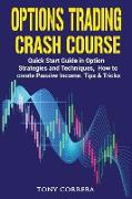 Options Trading Crash Course: Quick Start Guide in Option, Strategies and Techniques, how to create Passive Income. Tips & Tricks