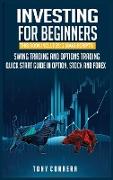 Investing for Beginners: This Book Includes: 2 Manuscripts Swing Trading and Options Trading a Guide for Beginners in Option, Stock and Forex