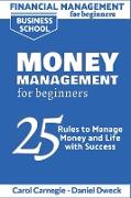 Financial Management for Beginners - Money Management for Beginners: 25 Rules to Manage Money and Life with Success