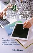 HOW TO START A FREELANCE BUSINESS