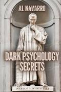 Dark Psychology Secrets: The ultimate guide to stop being manipulated, learning mind control, brainwashing and the art of reading people