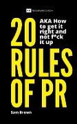 20 Rules of PR AKA - How to get it right and not f**k it up