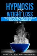 Hypnosis for Weight Loss: The Ultimate Guide to Stop Emotional Eating, Sugar Cravings, Binge and Compulsive Eating. Rediscover the Pleasure to L