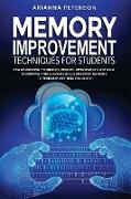 Memory Improvement Techniques for Students: New Memorizing Techniques. Memory Improvement Guidebook to Improve Your Learning Skills. Mnemonic Methods