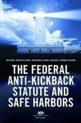 The Federal Anti-Kickback Statute and Safe Harbors