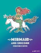 Mermaid and Unicorn Coloring Book: Coloring Book For Girls or Boys, Kids of All Ages, Teenagers, Tweens, Mermaid & Unicorn Theme, Easy Beginner Friend