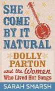 She Come by It Natural: Dolly Parton and the Women Who Lived Her Songs