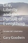 Life, Liberty and the Pursuit of Everything: You don't have to have everything, just be one with everything