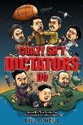 Crazy Sh*t Dictators Do