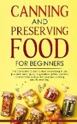 CANNING AND PRESERVING FOOD FOR BEGINNERS
