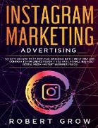 Instagram Marketing Advertising: Secrets on how to do personal branding in the right way and becoming a top influencer even if you have a small busine