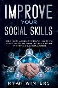 Improve Your Social Skills: Daily habits for influence people. How to win friends and connect with anyone for become an happy and successful perso