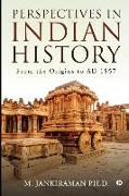 Perspectives in Indian History: From the Origins to AD 1857