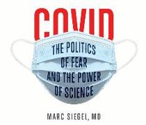 Covid: The Politics of Fear and the Power of Science