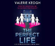 The Perfect Life: A Jaw-Dropping Psychological Thriller