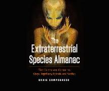 The Extraterrestrial Species Almanac: The Ultimate Guide to Greys, Reptilians, Hybrids, and Nordics