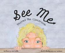 See Me: Beyond the Classroom