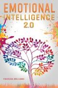 Emotional Intelligence 2.0: A Practical Guide to Master your Emotions. Stop Overthinking and Discover the Secrets to Increase your Mental Toughnes