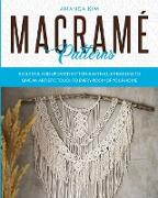 Macramé Patterns: Beautiful and Updated Patterns with Illustrations to give an Artistic Touch to Every Room of your Home