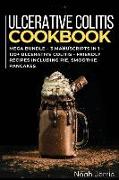 Ulcerative Colitis Cookbook: MEGA BUNDLE - 3 Manuscripts in 1 - 120+ Ulcerative colitis - friendly recipes including pie, smoothie, pancakes