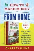 How to Make Money from Home (2 Books in 1: How to Make Money Homesteading-Self Sufficient and Happy Life + Beekeeping for Beginners