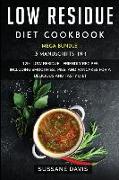 Low Residue Diet Cookbook: MEGA BUNDLE - 3 Manuscripts in 1 - 120+ Low Residue - friendly recipes including smoothies, pies, and pancakes for a d