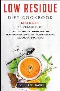 Low Residue Diet Cookbook: MEGA BUNDLE - 3 Manuscripts in 1 - 120+ Low Residue - friendly recipes including pizza, side dishes, and casseroles fo