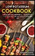 Low Potassium Cookbook: MEGA BUNDLE - 6 Manuscripts in 1 - 240+ Low Potassium - friendly recipes for a balanced and healthy diet