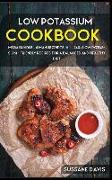 Low Potassium Cookbook: MEGA BUNDLE - 6 Manuscripts in 1 - 240+ Low Potassium - friendly recipes for a balanced and healthy diet