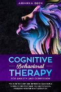 Cognitive Behavioral Therapy for Anxiety and Depression: The Cure to Anger and Depression Made Simple Thanks to CBT. Find Relief and Get Rid Social Pr