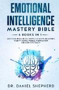 Emotional Intelligence Mastery Bible: 6 Books in 1: Emotional Intelligence, Empath, Cognitive Behavioral Therapy, Mental Models, Manipulation, Dark Ps