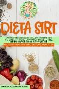 Dieta Sirt: Il Metodo del Gene Magro che aiuta a perdere 3,5 kg in 7 giorni attraverso un piano alimentare semplice che raggruppa