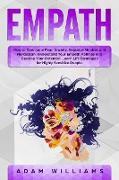 Empath: How to Overcome Fear, Anxiety, Negative Mindset and Narcissism. Understand Your Empath Abilities and Develop Your Pote