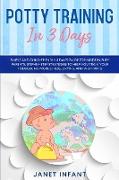 Potty Training in 3 Days: Simple and Child-friendly 3 Days Guide for Modern Busy Parents. Step-by-step Strategies to Help you Train your Toddler