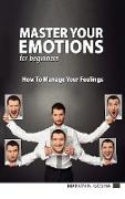 Master Your Emotions for Beginners - How to Manage Your Feelings Like a Jedi