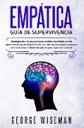 Gui&#769,a de supervivencia Empa&#769,tica: Estrategias de vida para personas sensibles, una simple guía de supervivencia para establecer límites, con