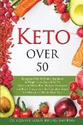 Keto Over 50: Ketogenic Diet for Senior Beginners & Weight Loss Book After 50. Reset Your Metabolism, Balance Hormones and Boost Ene