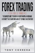 Forex Trading for Beginners: The Complete Guide to Creating a Passive Income and Becoming a Currency Trader with Forex Market. Techniques and Strat