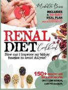 Renal diet Cookbook: How can i Improve my Kidney Function to Avoid Dialysis?