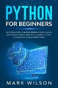 Python for beginners: An introduction to the programming. Data science and data analysis. Clear definitions of the lexicon. A guide for ever
