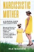 Narcissistic Mother A Survival Guide for Daughters