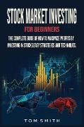 Stock Market Investing for Beginners: The Complete Guide of How to Maximize Profits by Investing in Stocks.Easy Strategies and Techniques