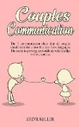 Couples Communication: The 5 Communication Skills That All Couples Should Learn for a Love That Lasts. Love Languages: The Secret to Growing