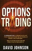 Options Trading: An Advanced Guide on Options Systems with Proven Strategies to Trade the Best Stocks and Become a Successful Trader. S