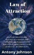 Law of Attraction: Develop Inner Peace, Release Self-Doubt and Manifest Abundance with Emotional Intelligence and Powerful Affirmations