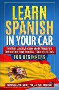 LEARN SPANISH IN YOUR CAR FOR BEGINNERS Easy Short Lessons, Common Words, Phrases And Conversations To Speak and Learn Spanish Like Crazy