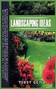 Landscaping Ideas: An Essential Step-By-Step Guide to Home Landscaping and Garden Design. Inexpensive and Quick Ideas to Improve the Appe