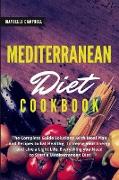 Mediterranean Diet Cookbook: The Complete Guide Solutions with Meal Plan and Recipes to Eat Healthy, Increase your Energy and Live a Light Life. Ev