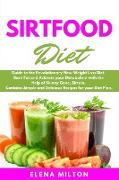 Sirtfood Diet Cookbook: Guide to the Revolutionary New Weight Loss Diet. Burn Fat and Activate your Metabolism with the Help of Skinny Gene, S